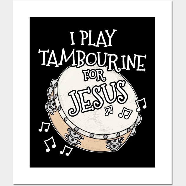 I Play Tambourine For Jesus Percussionist Christian Musician Wall Art by doodlerob